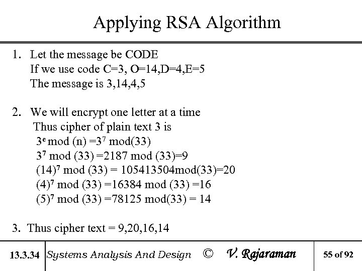 Applying RSA Algorithm 1. Let the message be CODE If we use code C=3,