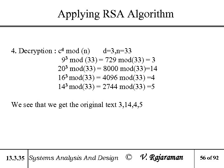Applying RSA Algorithm 4. Decryption : cd mod (n) d=3, n=33 93 mod (33)