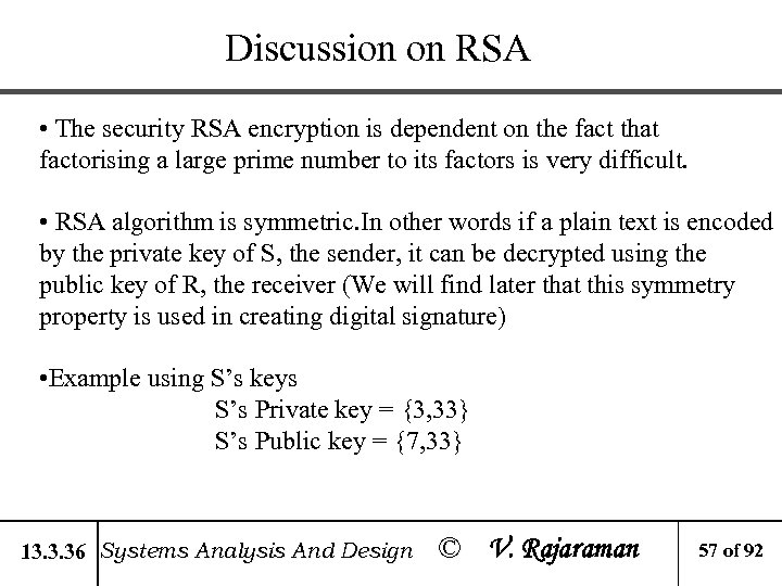 Discussion on RSA • The security RSA encryption is dependent on the fact that