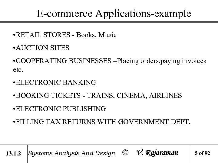 E-commerce Applications-example • RETAIL STORES - Books, Music • AUCTION SITES • COOPERATING BUSINESSES