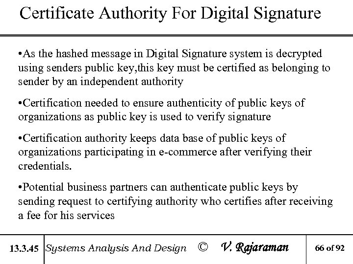 Certificate Authority For Digital Signature • As the hashed message in Digital Signature system