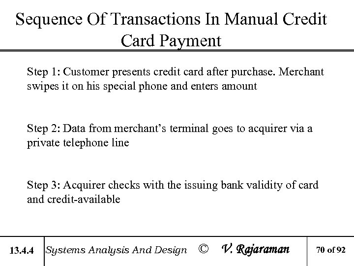 Sequence Of Transactions In Manual Credit Card Payment Step 1: Customer presents credit card