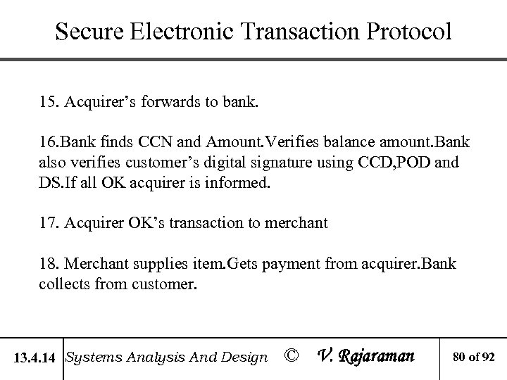 Secure Electronic Transaction Protocol 15. Acquirer’s forwards to bank. 16. Bank finds CCN and