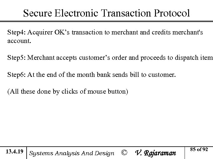 Secure Electronic Transaction Protocol Step 4: Acquirer OK’s transaction to merchant and credits merchant's