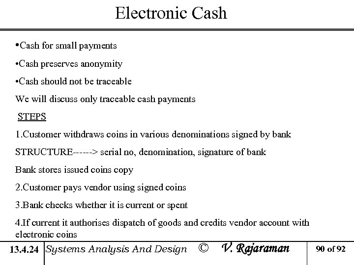 Electronic Cash • Cash for small payments • Cash preserves anonymity • Cash should