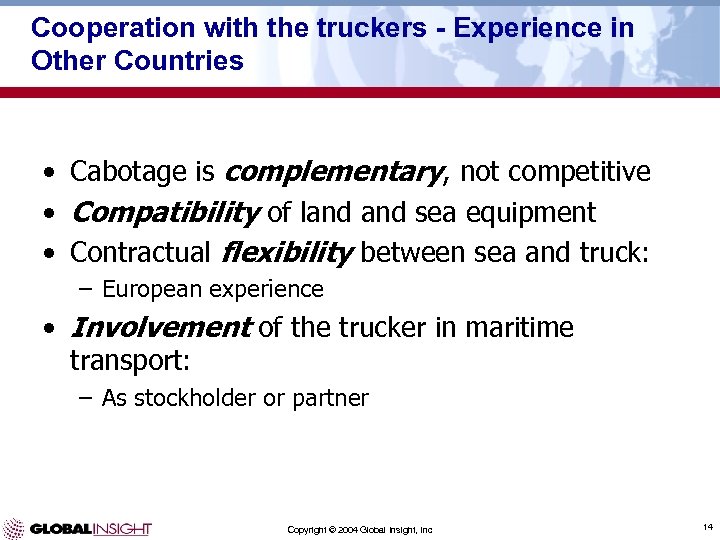 Cooperation with the truckers - Experience in Other Countries • Cabotage is complementary, not