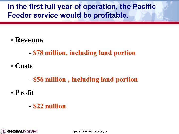 In the first full year of operation, the Pacific Feeder service would be profitable.