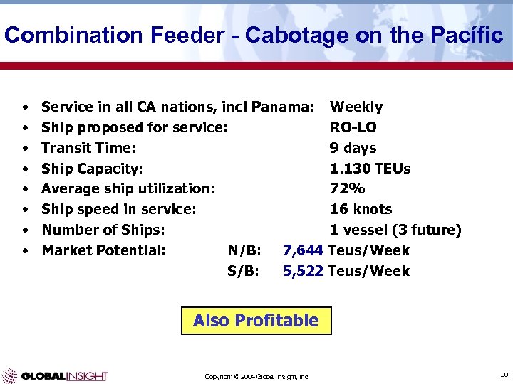 Combination Feeder - Cabotage on the Pacífic • • Service in all CA nations,