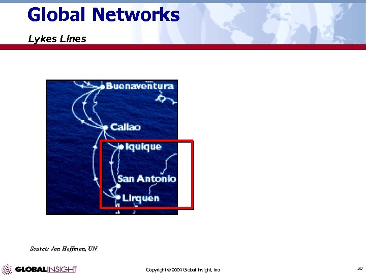 Global Networks Lykes Lines Source: Jan Hoffman, UN Copyright © 2004 Global Insight, Inc