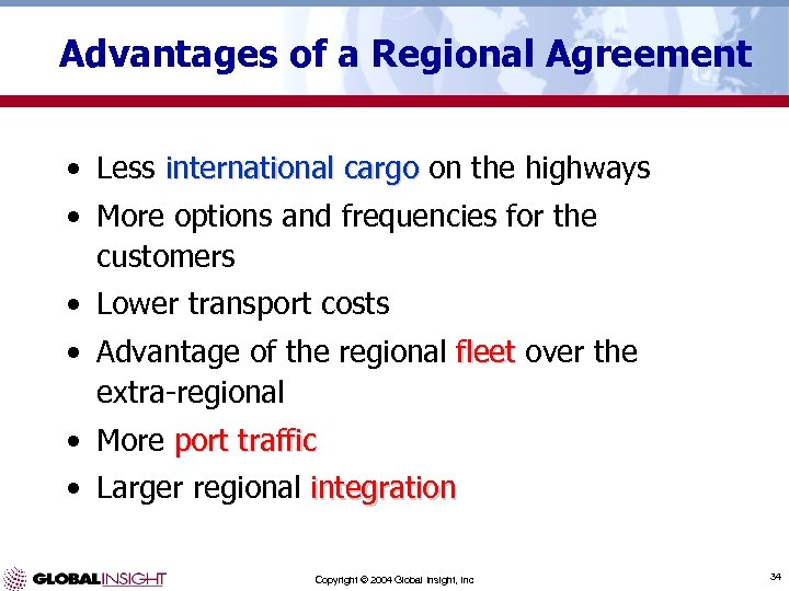 Advantages of a Regional Agreement • Less international cargo on the highways • More