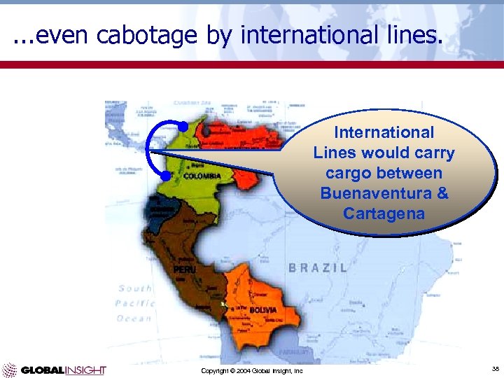 . . . even cabotage by international lines. International Lines would carry cargo between