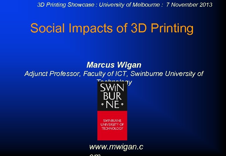 3 D Printing Showcase : University of Melbourne : 7 November 2013 Social Impacts