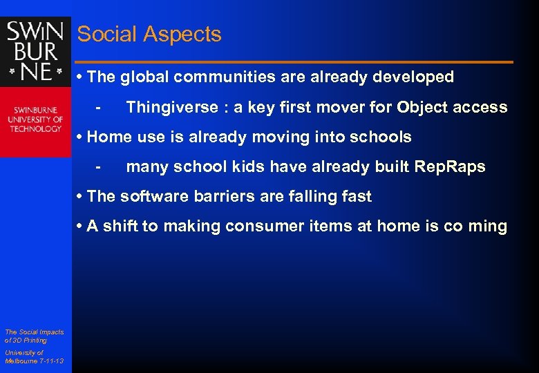 Social Aspects • The global communities are already developed - Thingiverse : a key