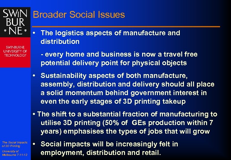 Broader Social Issues • The logistics aspects of manufacture and distribution - every home