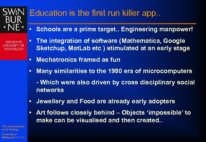 Education is the first run killer app. . • Schools are a prime target.