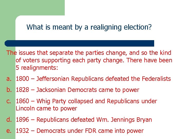 What is meant by a realigning election? The issues that separate the parties change,