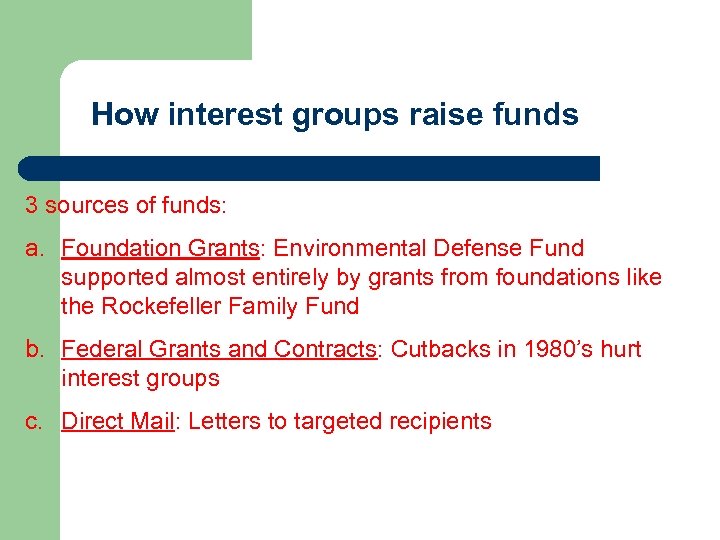 How interest groups raise funds 3 sources of funds: a. Foundation Grants: Environmental Defense