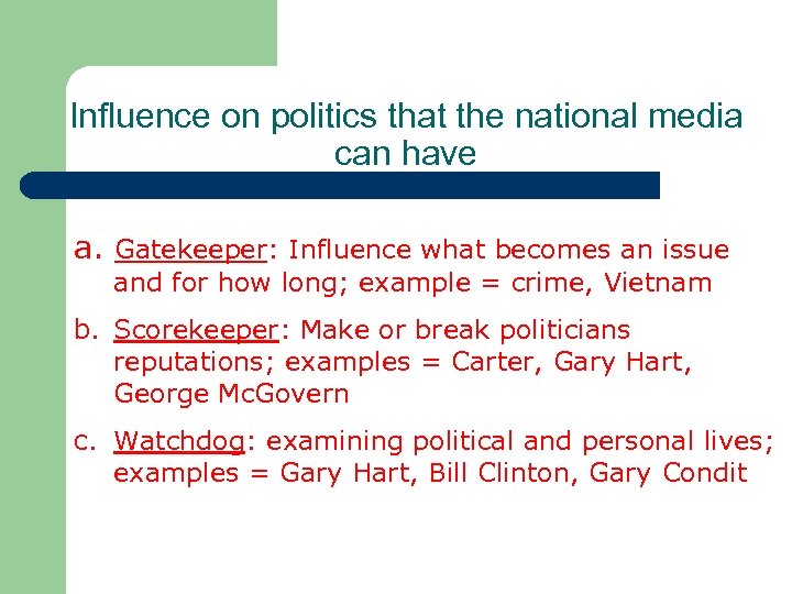 Influence on politics that the national media can have a. Gatekeeper: Influence what becomes