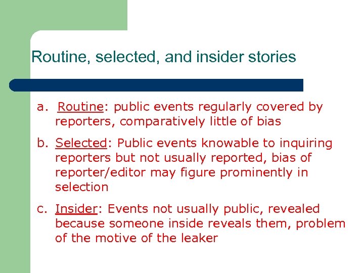 Routine, selected, and insider stories a. Routine: public events regularly covered by reporters, comparatively