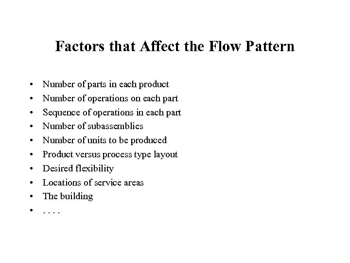 Factors that Affect the Flow Pattern • • • Number of parts in each