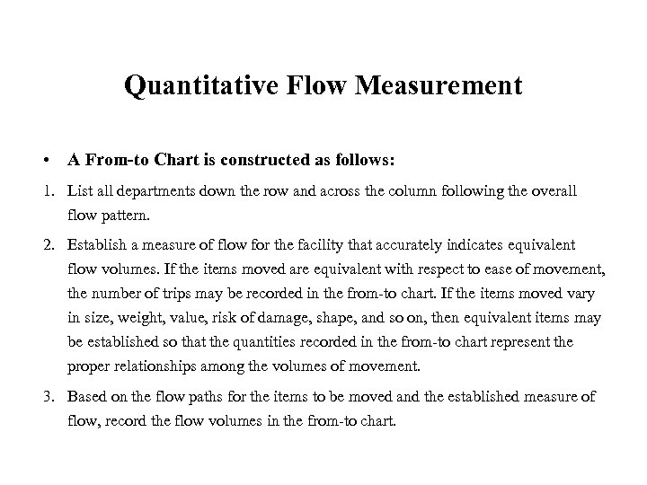 Quantitative Flow Measurement • A From-to Chart is constructed as follows: 1. List all