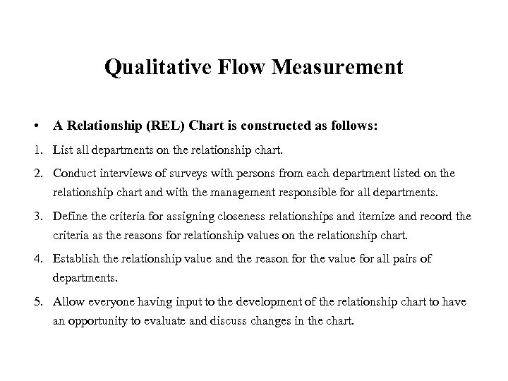 Qualitative Flow Measurement • A Relationship (REL) Chart is constructed as follows: 1. List