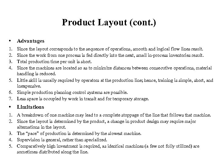 Product Layout (cont. ) • Advantages 1. 2. 3. 4. Since the layout corresponds
