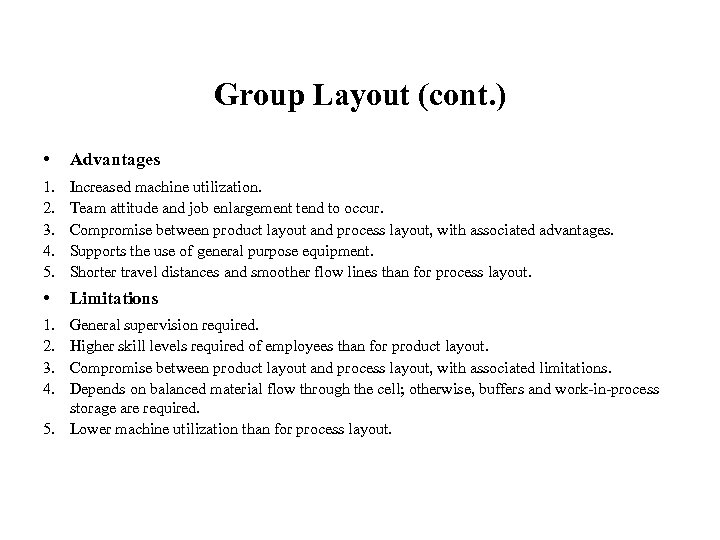 Group Layout (cont. ) • Advantages 1. 2. 3. 4. 5. Increased machine utilization.