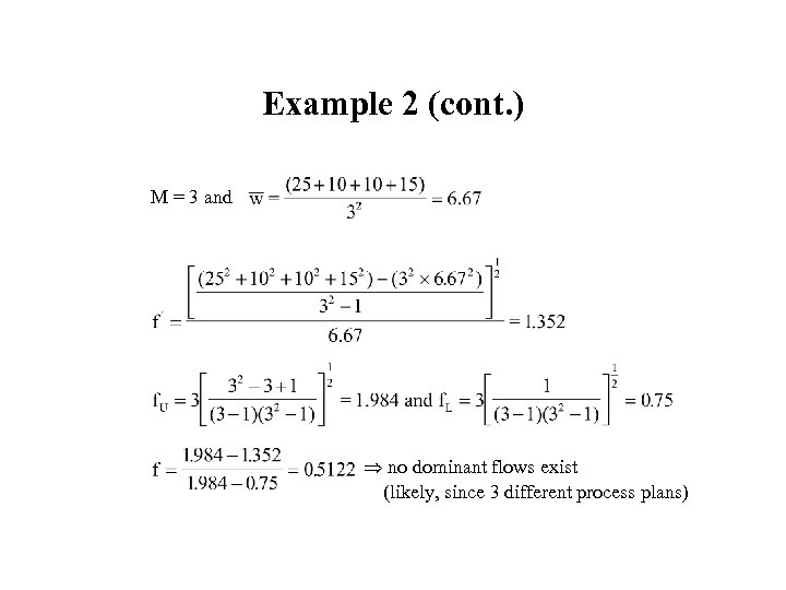 Example 2 (cont. ) M = 3 and no dominant flows exist (likely, since