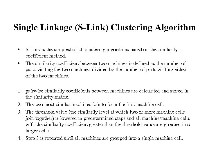Single Linkage (S-Link) Clustering Algorithm • • S-Link is the simplest of all clustering