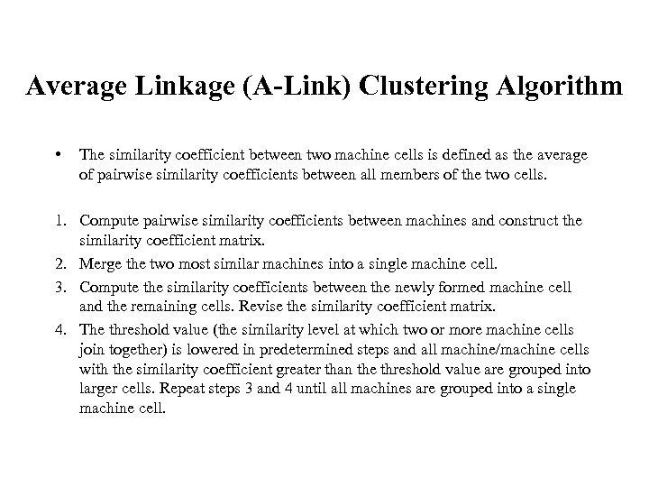 Average Linkage (A-Link) Clustering Algorithm • The similarity coefficient between two machine cells is