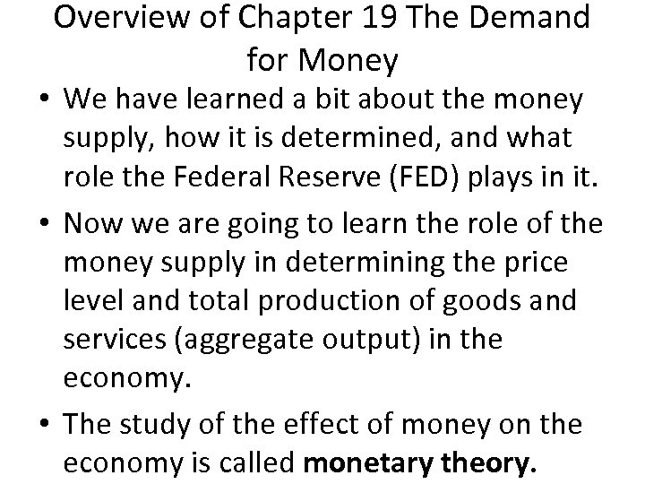 Overview of Chapter 19 The Demand for Money • We have learned a bit