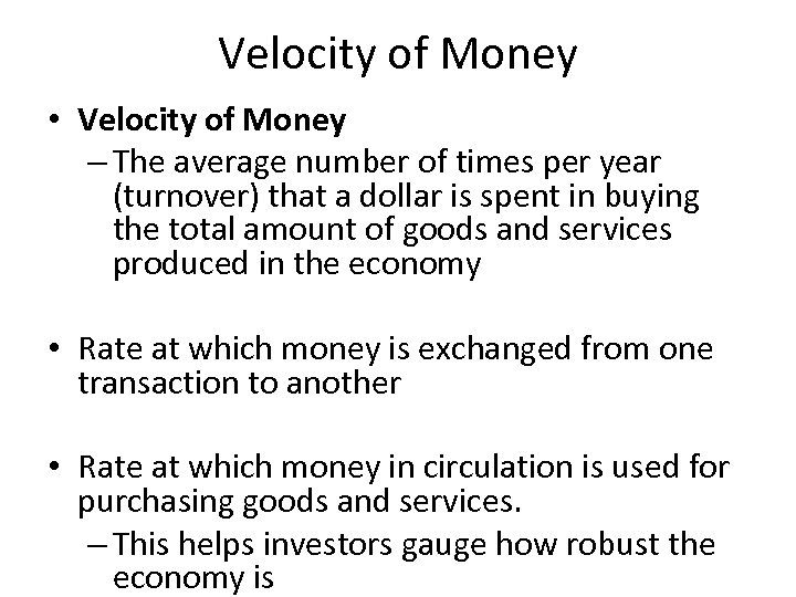 Velocity of Money • Velocity of Money – The average number of times per