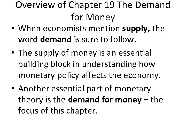 Overview of Chapter 19 The Demand for Money • When economists mention supply, the