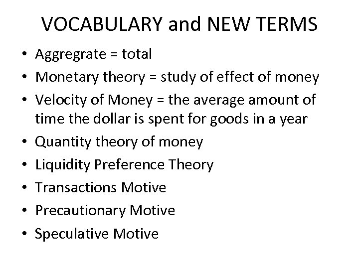 VOCABULARY and NEW TERMS • Aggregrate = total • Monetary theory = study of