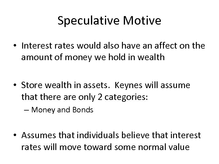 Speculative Motive • Interest rates would also have an affect on the amount of
