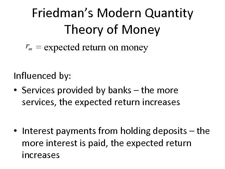 Friedman’s Modern Quantity Theory of Money = expected return on money Influenced by: •