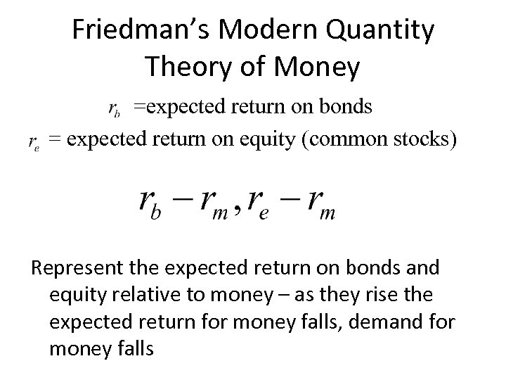 Friedman’s Modern Quantity Theory of Money =expected return on bonds = expected return on