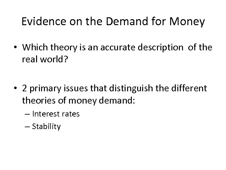 Evidence on the Demand for Money • Which theory is an accurate description of