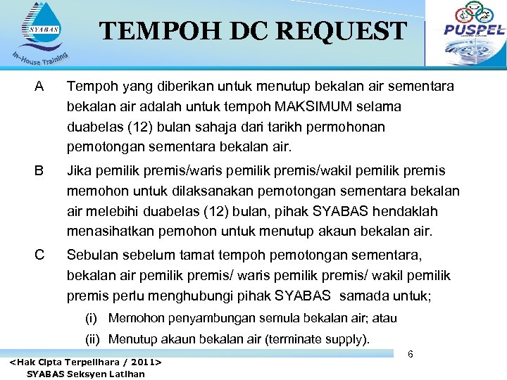 TEMPOH DC REQUEST A Tempoh yang diberikan untuk menutup bekalan air sementara bekalan air