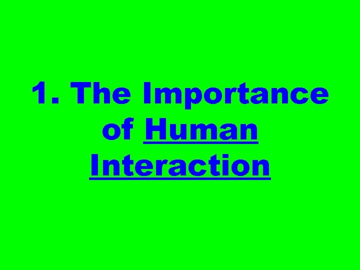 1. The Importance of Human Interaction 