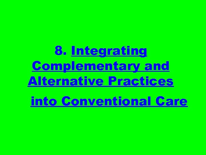 8. Integrating Complementary and Alternative Practices into Conventional Care 