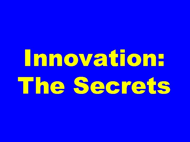 Innovation: The Secrets 