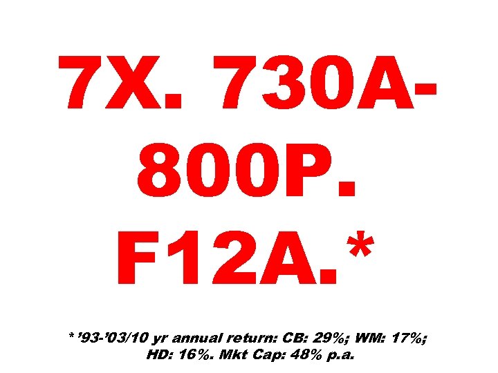 7 X. 730 A 800 P. F 12 A. * *’ 93 -’ 03/10