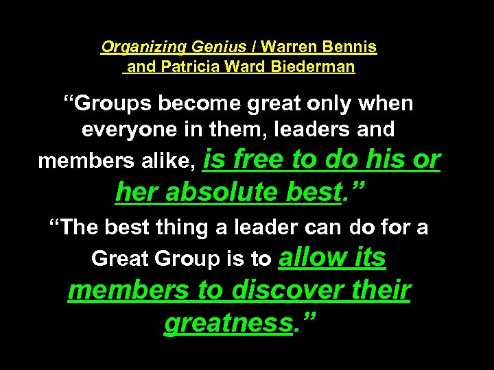 Organizing Genius / Warren Bennis and Patricia Ward Biederman “Groups become great only when
