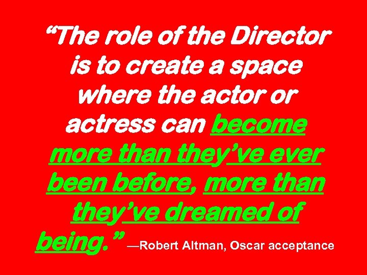 “The role of the Director is to create a space where the actor or