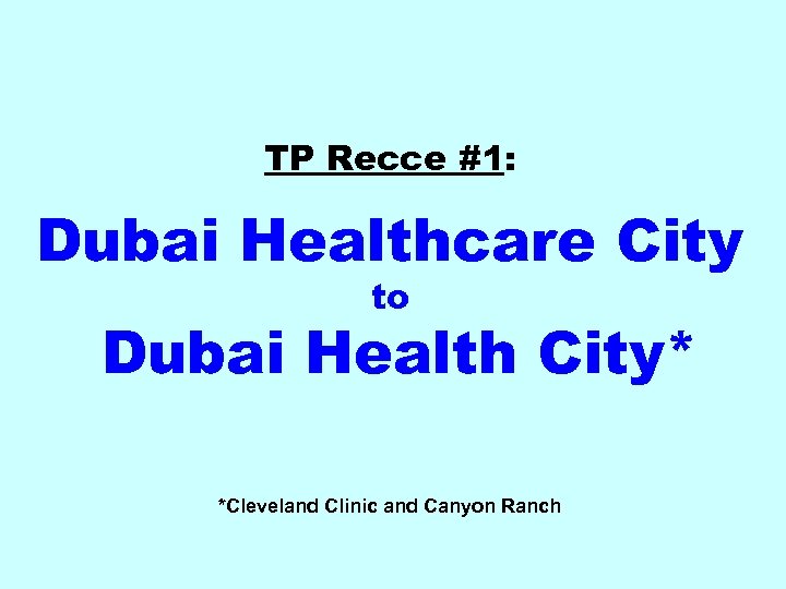TP Recce #1: Dubai Healthcare City to Dubai Health City* *Cleveland Clinic and Canyon