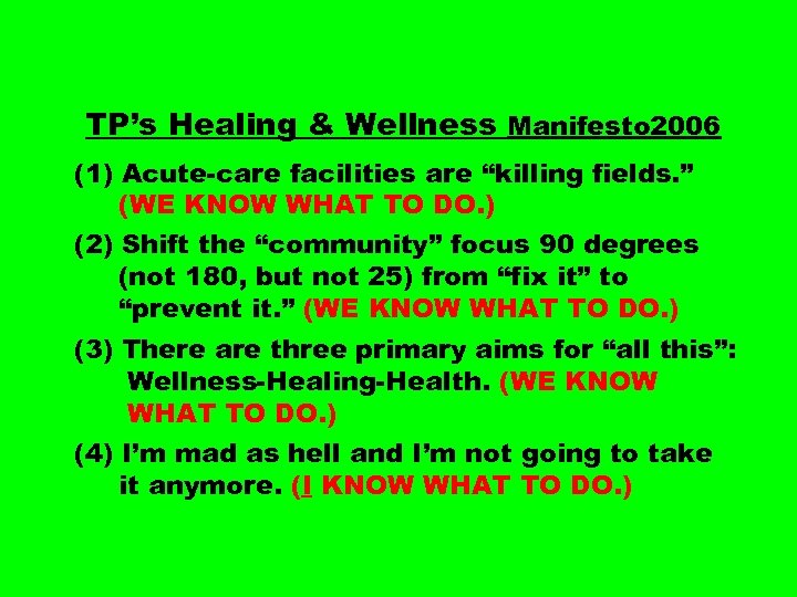 TP’s Healing & Wellness Manifesto 2006 (1) Acute-care facilities are “killing fields. ” (WE