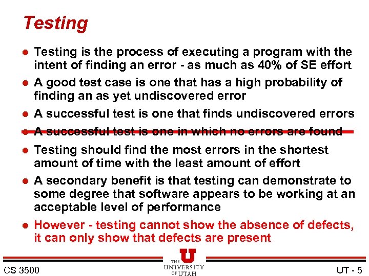 Testing l l l l Testing is the process of executing a program with