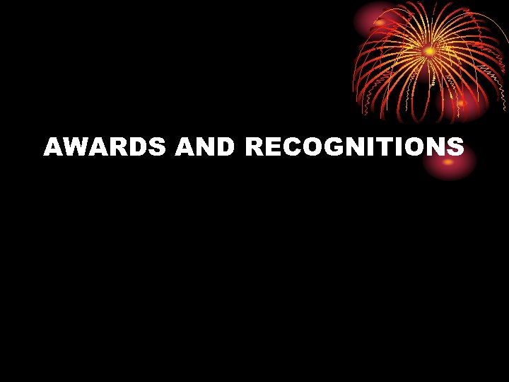 AWARDS AND RECOGNITIONS 